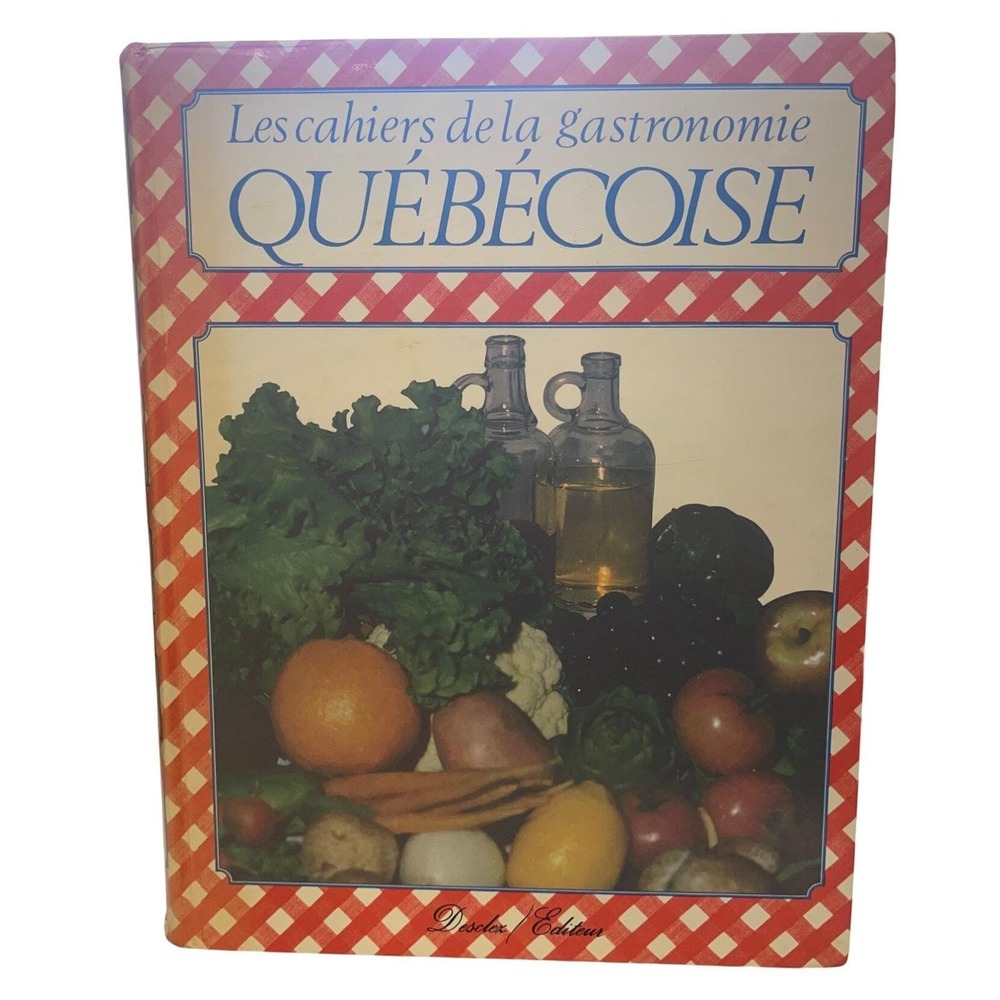 Les Cahiers De La‎ Gastronomie Québécoise Cookbook By Desclez